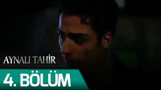 Aynalı Tahir 4 Bölüm