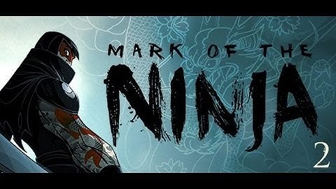 Mark Of The Ninja Part 2
