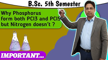 Why Phosphorus forms pcl3 and PCL5 while nitrogen forms only NCl3