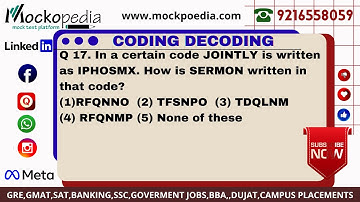 Q17- In a certain code JOINTLY is written as IPHOSMX. How is SERMON written in that code?