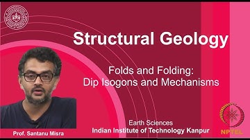 IITK NPTEL Structural Geology_Lecture 22: Folds & Folding III [Prof. Santanu Misra]