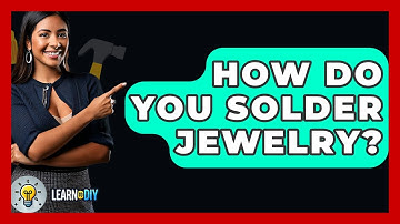 How Do You Solder Jewelry? - LearnToDIY360.com