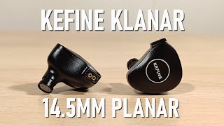 Kefine Klanar Review - 14.5mm Planar IEM