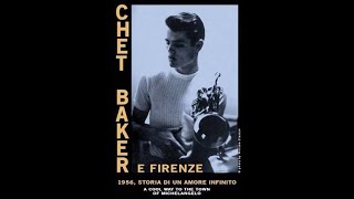 “Chet Baker e Firenze – 1956, storia di un amore infinito