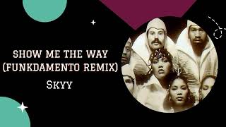 Skyy - Show Me The Way (Funkdamento Remix)