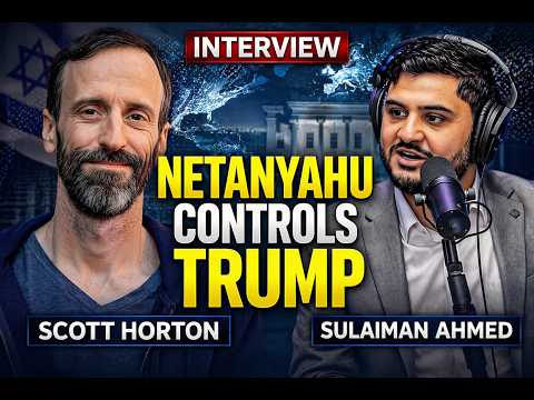 Iran War Proves Netanyahu Controls Tumps | SCOTT HORTON