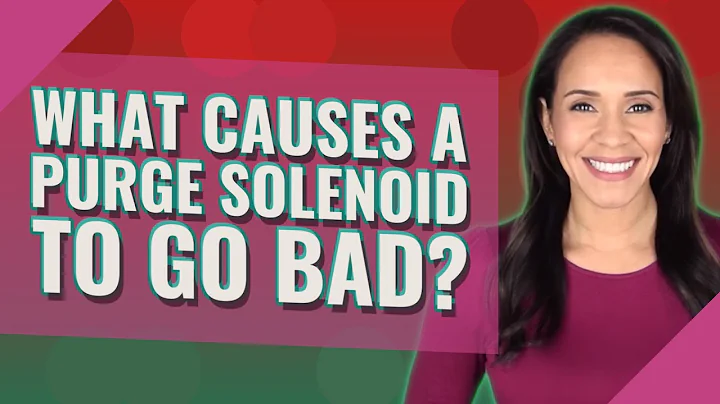 What causes a purge solenoid to go bad?