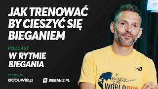 Jak trenować by cieszyć się bieganiem? Tomasz Osmulski - W Rytmie Biegania powered by eobuwie.pl
