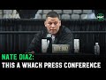 Nate Diaz: &quot;This a whack a** press conference. Where&#39;s the normal people?&quot;