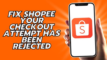How To Fix Shopee Your Checkout Attempt Has Been Rejected