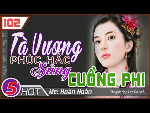 Video [Phần 5] Tà Vương Phúc Hắc Sủng Cuồng Phi ♥ Truyện... - youtube