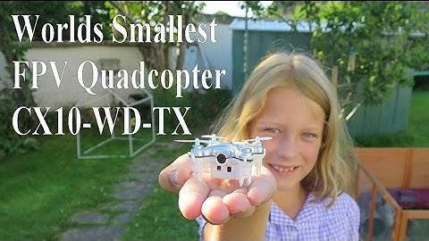 Worlds Smallest FPV Quadcopter quick review and flight video - Cheerson CX10-WD