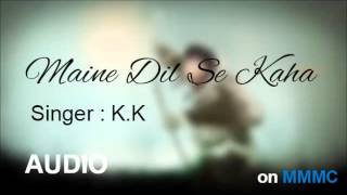 Maine Dil Se Kaha - K.K chords