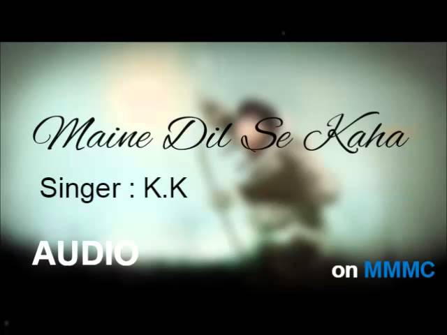 Maine Dil Se Kaha - K.K