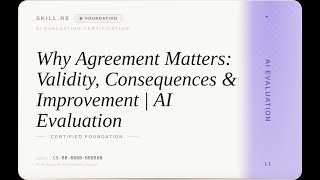 AI Evaluation: Why Agreement Matters: Validity, Consequences & Improvement | AI Evaluation