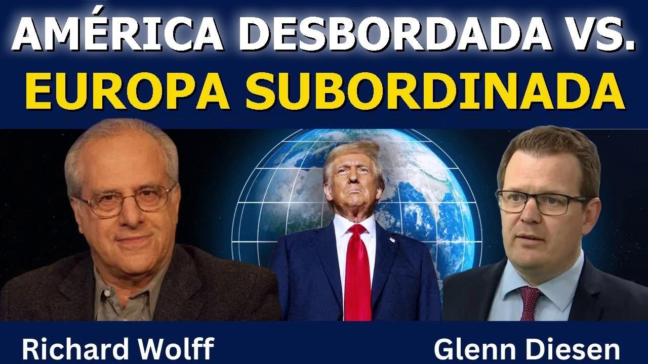 Richard Wolff: América al límite vs. Europa subordinada