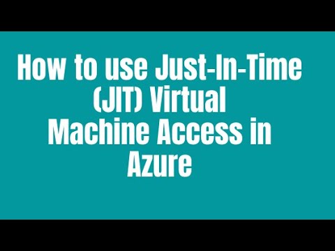 How to use Just In Time JIT Virtual Machine Access in Azure