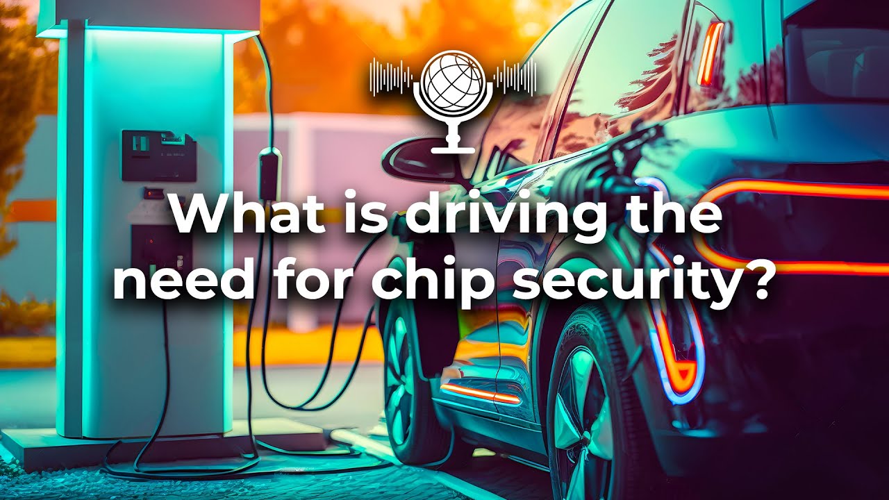 What is driving the need for chip security? | The Critical Lowdown with ...