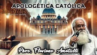 Apologética Católica  Padre Flaviano Amatulli