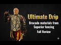 Ultimate Drip - Brocade materials from Superior fencing Full Review