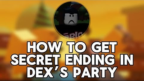How to get secret ending in Dex’s Party