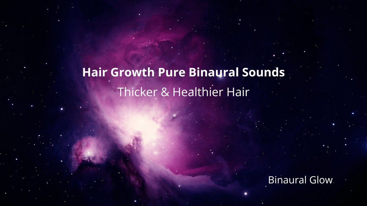 Hair Growth Pure Binaural Sounds - Thicker & Healthier Hair | Binaural