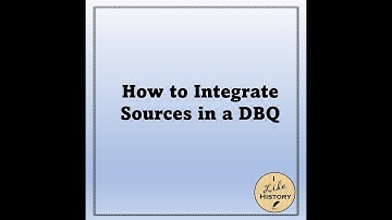 How to Integrate Sources for a DBQ - 13 Min Video