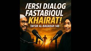 Download Lagu (DIALOG) STOP Perdebatan! START Berlomba dalam Kebaikan! Tafsir Al Baqarah Ayat 148