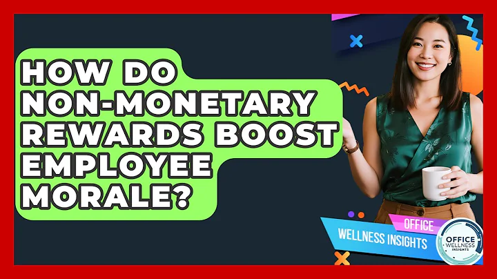 How Do Non-monetary Rewards Boost Employee Morale? - Office Wellness Insights