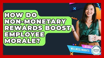 How Do Non-monetary Rewards Boost Employee Morale? - Office Wellness Insights