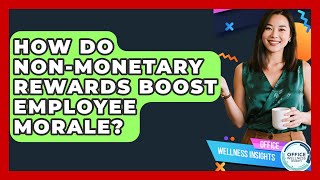 How Do Non-monetary Rewards Boost Employee Morale - Office Wellness Insights