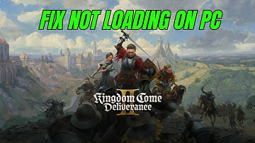 How To Fix Kingdom Come: Deliverance II Stuck on Loading Screen/Not Loading Error On PC