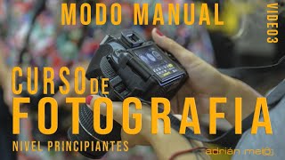 2021  VIDEO 3  MODO MANUAL TODO LO QUE HAY QUE SABER Curso de Fotografía Básica