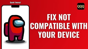 Fix Among Us Game Not Compatible With Your Device Problem Solved