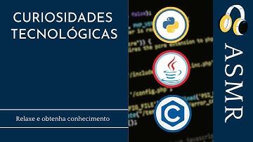 Curiosidades Tecnológicas -  Linguagem de Programação Python, Java e C (ASMR PT-BR - Soft Spoken)