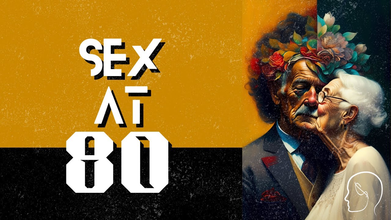 Intimacy at 80: Joys and Challenges of Late-Life Sexuality