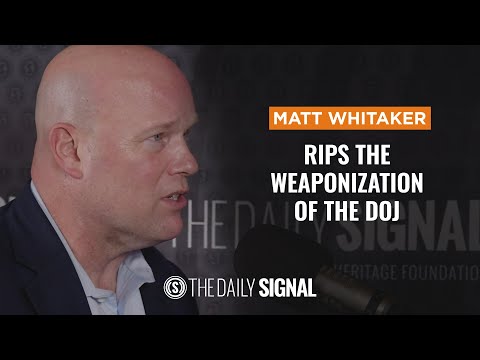 Former Trump AG Matt Whitaker: How the Left Weaponized the DOJ