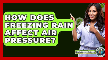 How Does Freezing Rain Affect Air Pressure? - Earth Science Answers