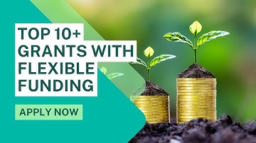 10+ Top Grants Offering Flexible Funding Opportunities