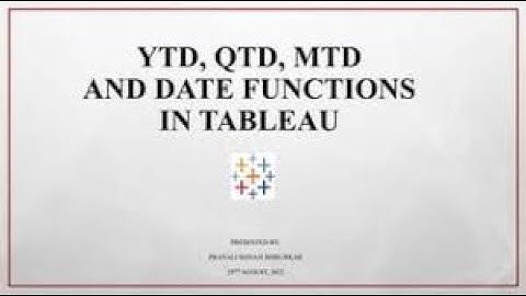 Tableau Date Functions - MTD,YTD Calculations