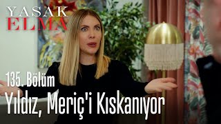 Yıldız, Meriç'i kıskanıyor - Yasak Elma 135. Bölüm