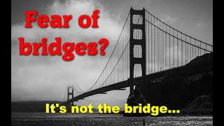 Fear of bridges