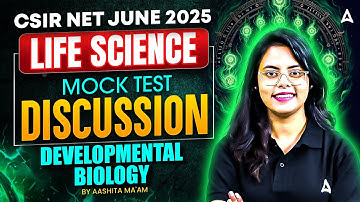 CSIR NET June 2025 Mock Test Discussion | Life Science Developmental Biology By Aashita Ma