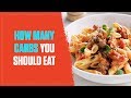 How to Know Exactly How Many Carbs You Should Eat (2018)