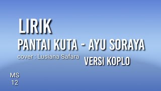 Lirik Pantai Kuta - Ayu Soraya  ( cover Lusiana Safara)