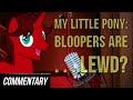 [Blind Reaction] My Little Pony: Bloopers are... Lewd?