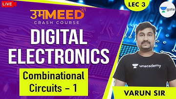 Combinational Circuits - 1 | L:3 | Digital Electronics | GATE 2021 Ummeed Crash Course