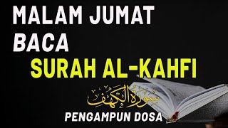 Malam Jumat Baca Surah Al-Kahfi, Pengampunan Dosa, Dihapus Kesusahan Hidup | Dzikir Malam alkahfi