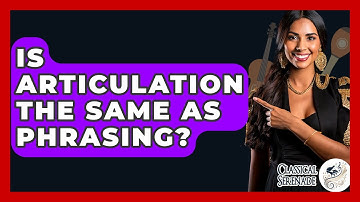Is Articulation The Same As Phrasing? - Classical Serenade