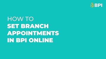 ​How to set branch appointments | BPI Online | 2022